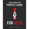 How to Write the Perfect Essay for IELTS
