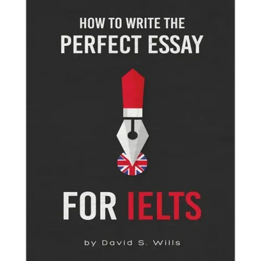How to Write the Perfect Essay for IELTS