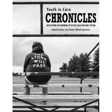 Youth in Care Chronicles: Reflections on Growing Up in the Child Welfare System