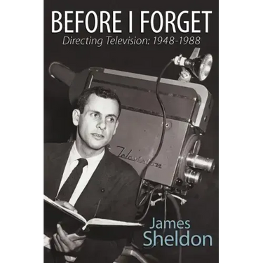 Before I Forget - Directing Television: 1948-1988