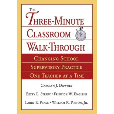 Three-Minute Classroom Walk-Through: Changing School Supervisory Practice One Teacher at a Time