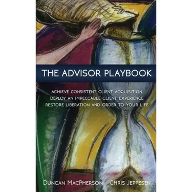 The Advisor Playbook: Regain liberation and order in your personal and professional life