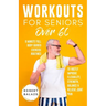 Workouts For Seniors Over 60