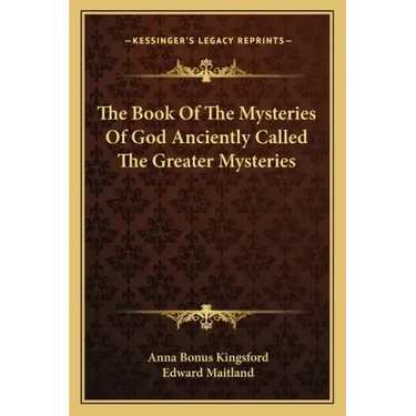 The Book of the Mysteries of God Anciently Called the Greater Mysteries