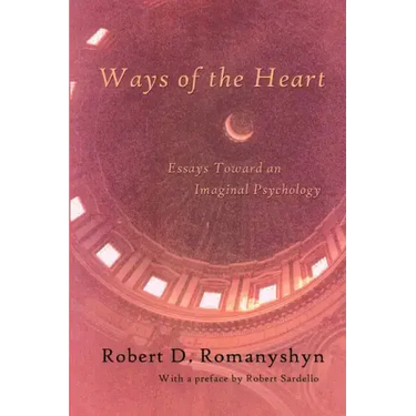 Ways of the Heart: Essays Toward an Imaginal Psychology