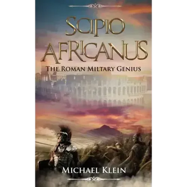 Scipio Africanus: The Roman Miltary Genius