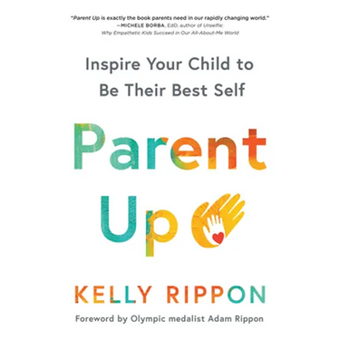 Parent Up: Inspire Your Child to Be Their Best Self