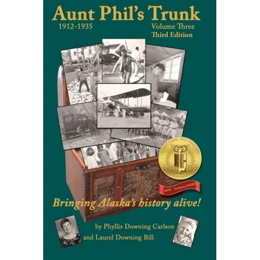 Aunt Phil's Trunk Volume Three Third Edition: Bringing Alaska's history alive!