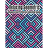 Relaxing Geometric Shapes And Patterns Coloring Book: Geometric pattern coloring books For Relaxation and Stress Relief with 50+ Geometric patterns