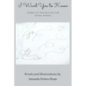 I Want You to Know: Words of Inspiration for Young People (Gift Book For Christmas, Birthday, or Anytime-Perfect for Teens or Young Adults