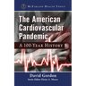The American Cardiovascular Pandemic: A 100-Year History