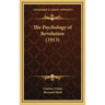 The Psychology of Revolution (1913)