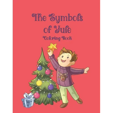 The Symbols of Yule Coloring Book: 51 coloring pages that teach your child about the symbols of Yule. Ages 4-9