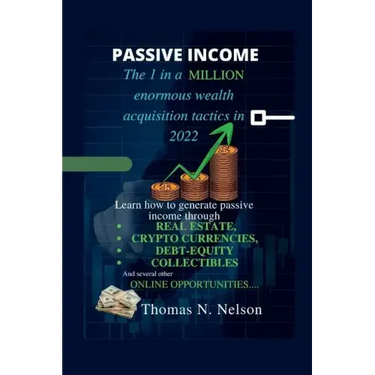 Passive Income: The 1 in a million enormous wealth acquisition tactics in 2022