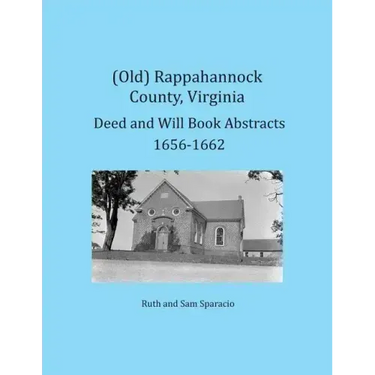 (Old) Rappahannock County, Virginia Deed and Will Book Abstracts 1656-1662