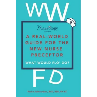 A Real-World Guide for the New Nurse Preceptor