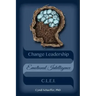 Change Leadership Emotional Intelligence (CLEI): Using Change Strategies that Work!