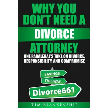 Why You Don't Need A Divorce Attorney: One Paralegal's Take On Divorce, Responsibility And Compromise