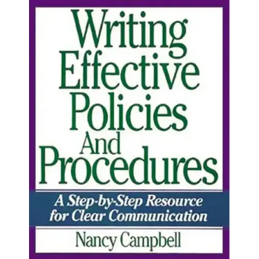 Writing Effective Policies and Procedures: A Step-By-Step Resource for Clear Communication