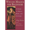 Wiccan Magick for Beginners: A Guide to Spells, Rites, and Customs