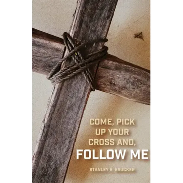 Come, Pick up Your Cross And, Follow Me