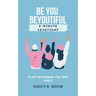 Be You Beyoutiful: 3 Minute Devotions 31 Day Devotional for Teen Girls