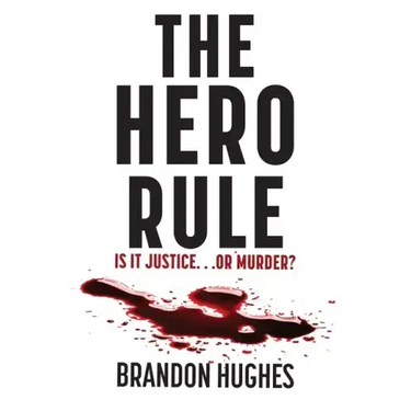 The Hero Rule: Is It Justice...Or Murder