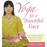 Yoga for a Beautiful Face: Easy Exercises to Help You Look Young Again