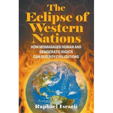 The Eclipse of Western Nations: How Mismanaged Human and Democratic Rights Can Destroy Civilizations