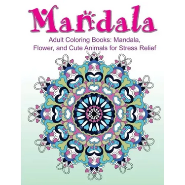 Adult Coloring Books: Mandala, Flower, and Cute Animals for Stress Relief