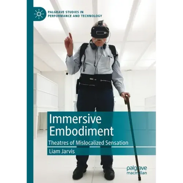 Immersive Embodiment: Theatres of Mislocalized Sensation