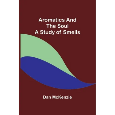Aromatics and the Soul: A Study of Smells