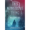 This Monstrous Thing