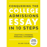 Conquering the College Admissions Essay in 10 Steps, Third Edition: Crafting a Winning Personal Statement