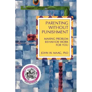 Parenting Without Punishment: Making Problem Behavior Work for You