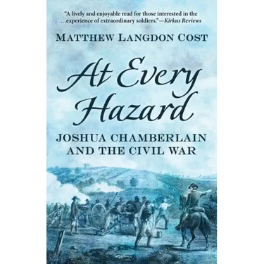 At Every Hazard: Joshua Chamberlain and the Civil War