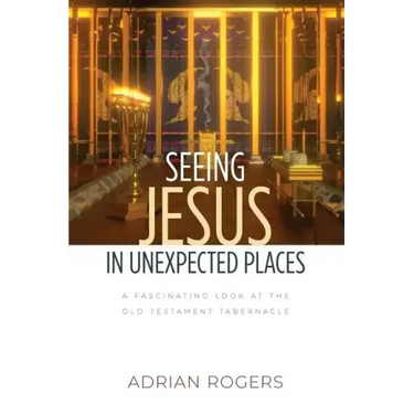 Seeing Jesus in Unexpected Places: A Fascinating Look at the Old Testament Tabernacle