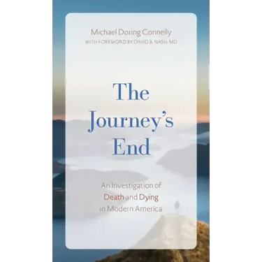 The Journey's End: An Investigation of Death and Dying In Modern America