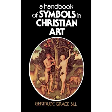 A Handbook of Symbols in Christian Art