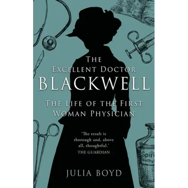 The Excellent Doctor Blackwell: The life of the first woman physician