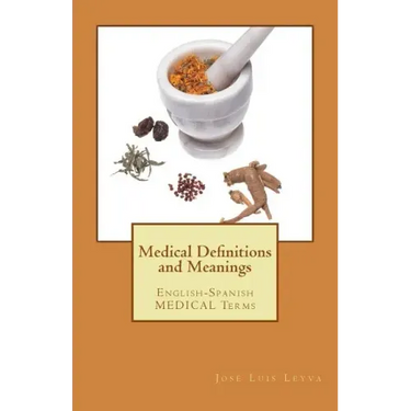 Medical Definitions and Meanings: English-Spanish Medical Terms
