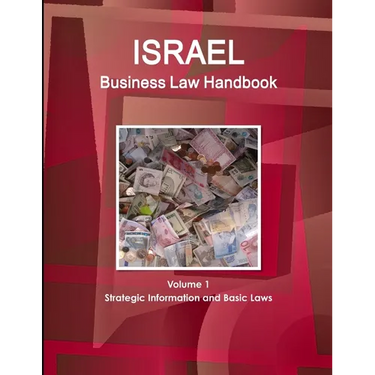 Israel Business Law Handbook Volume 1 Strategic Information and Basic Laws