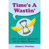 Time's A Wastin': Life Lessons Realized As An Empty Nester