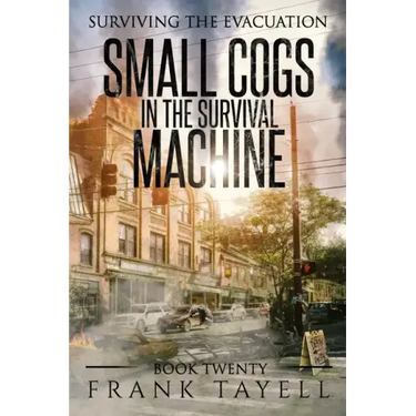Surviving the Evacuation, Book 20: Small Cogs in the Survival Machine