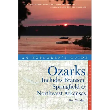 Explorer's Guide the Ozarks: Includes Branson, Springfield & Northwest Arkansas