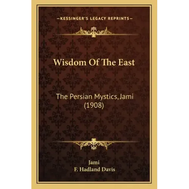 Wisdom Of The East: The Persian Mystics, Jami (1908)