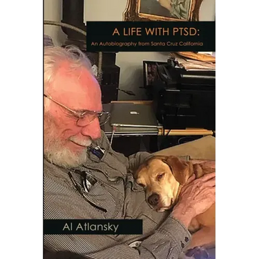 A Life With PTSD: An Autobiography from Santa Cruz California