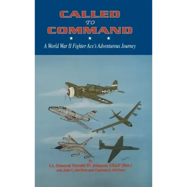 Called to Command: WWII Fighter Ace's Adventure Journey