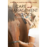 Care and Management of Horses: A Practical Guide for the Horse Owner