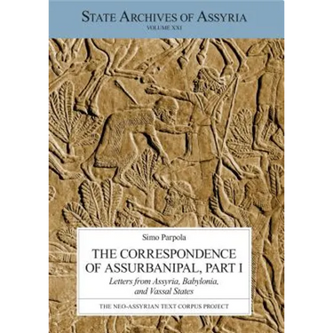 The Correspondence of Assurbanipal, Part I: Letters from Assyria, Babylonia, and Vassal States